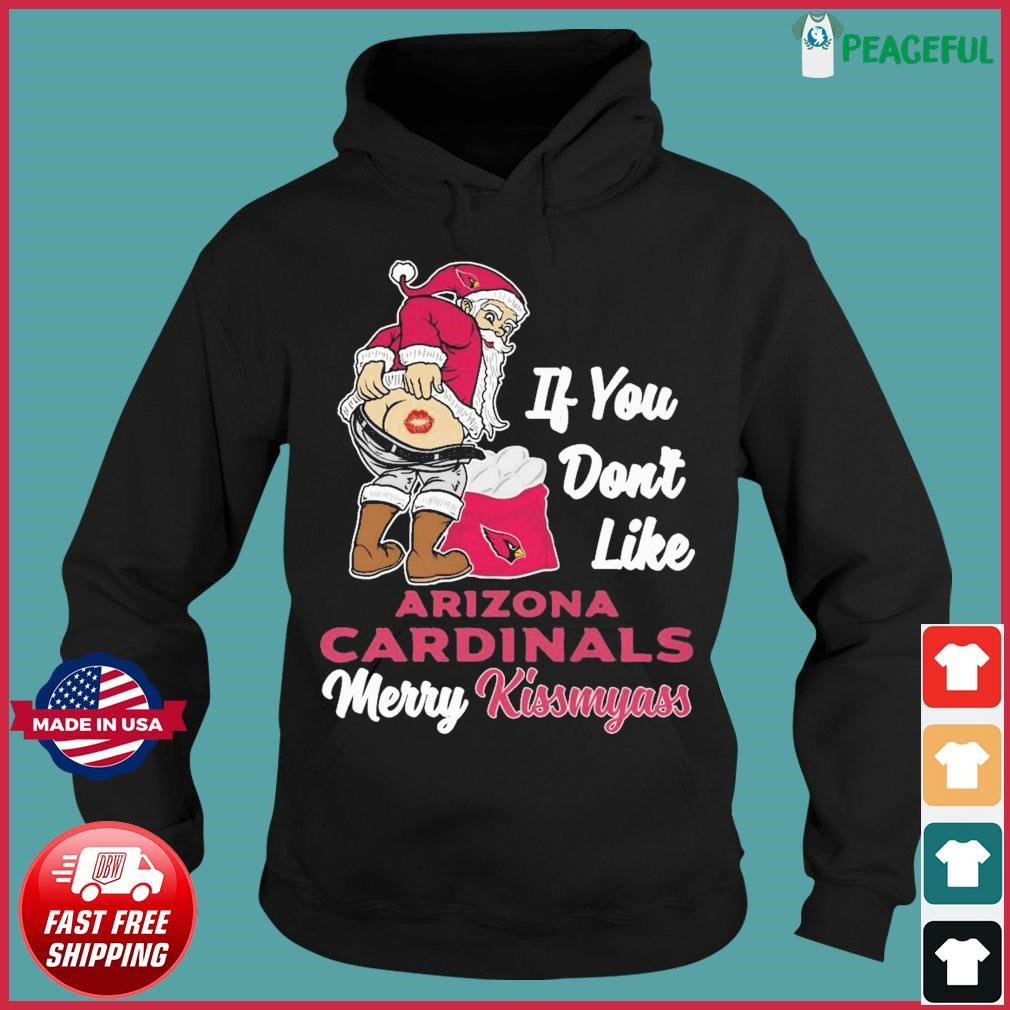 Santa If You Don't Like Arizona Cardinals Merry Kissmyass 2023