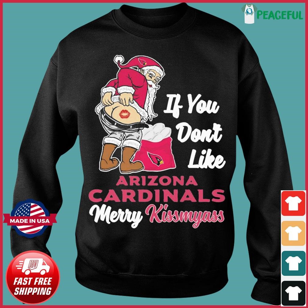 Santa If You Don't Like Arizona Cardinals Merry Kissmyass 2023