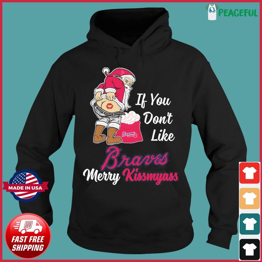 Santa Claus If You Don't Like Atlanta Braves Merry Kissmyass T Shirt