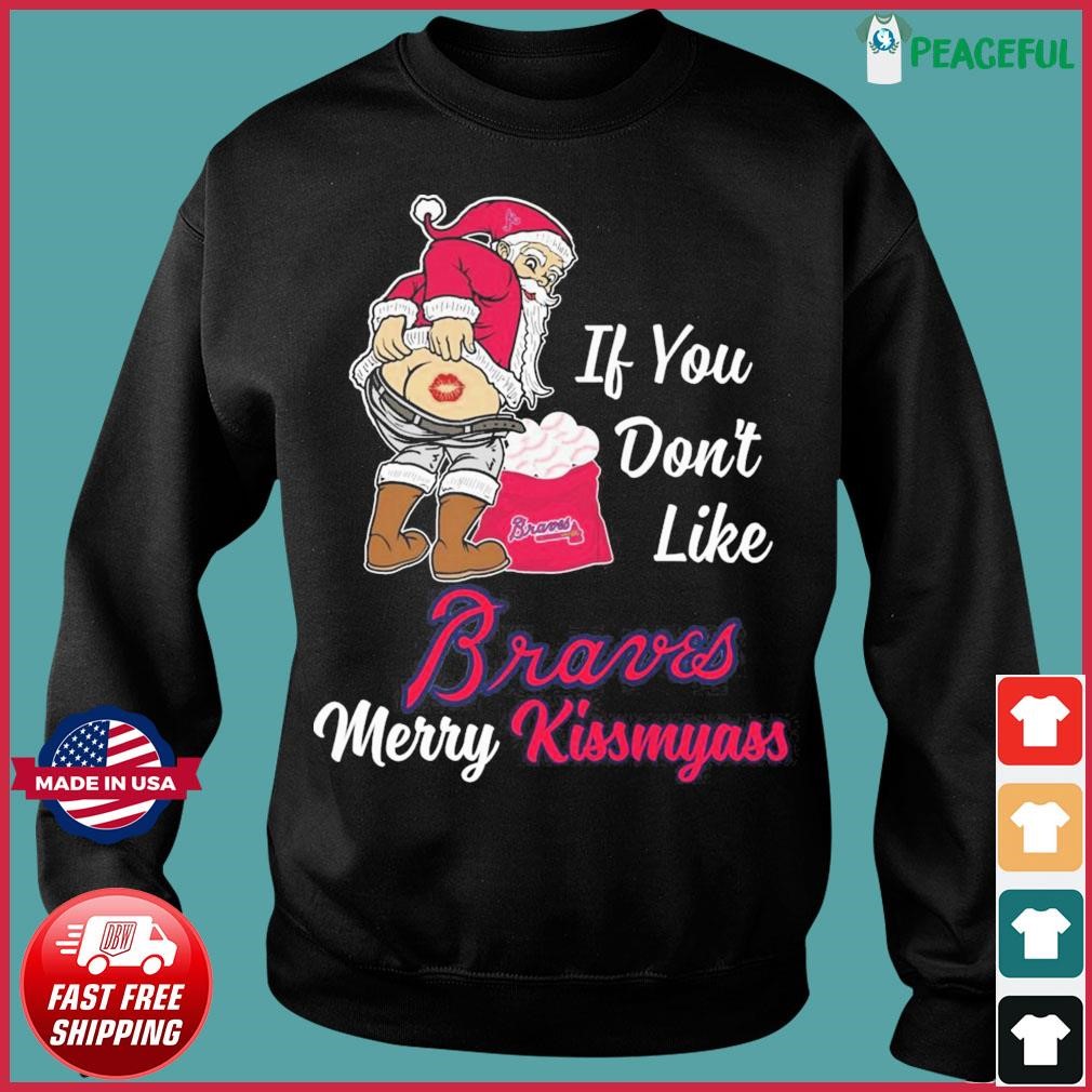 Funny Santa if you don't like Atlanta Braves Merry Kissmyass shirt