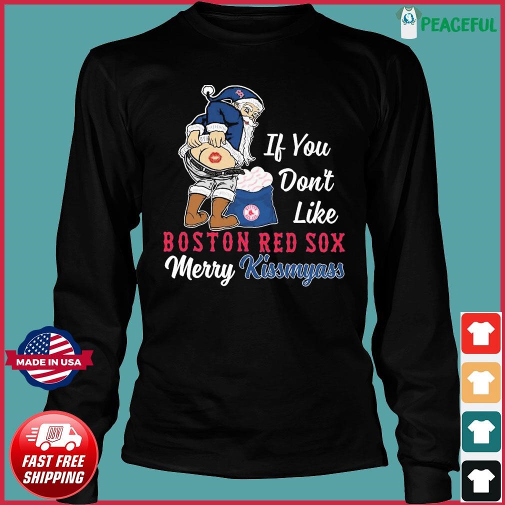 Santa Claus If You Don't Like Boston Red Sox Merry Kissmyass Shirt, hoodie,  sweater, long sleeve and tank top