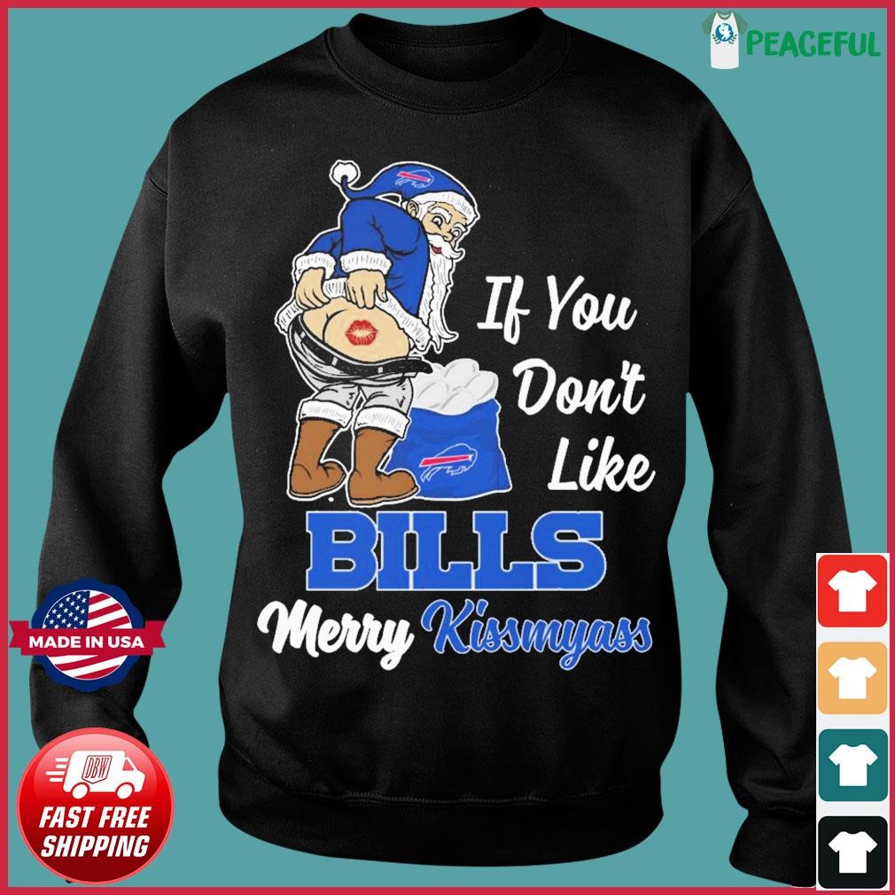 Santa Claus If You Don't Like Buffalo Bills Merry Kissmyass Shirt, hoodie,  sweater, long sleeve and tank top