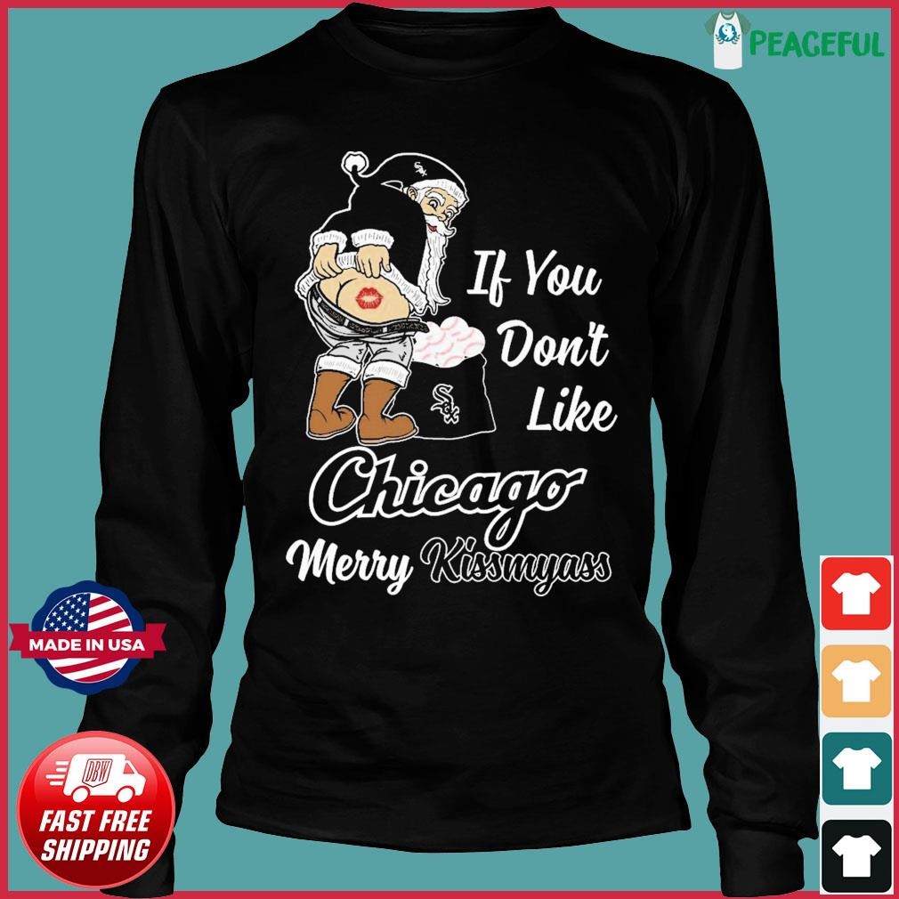 Santa Claus If You Don't Like Chicago White Sox Merry Kissmyass T