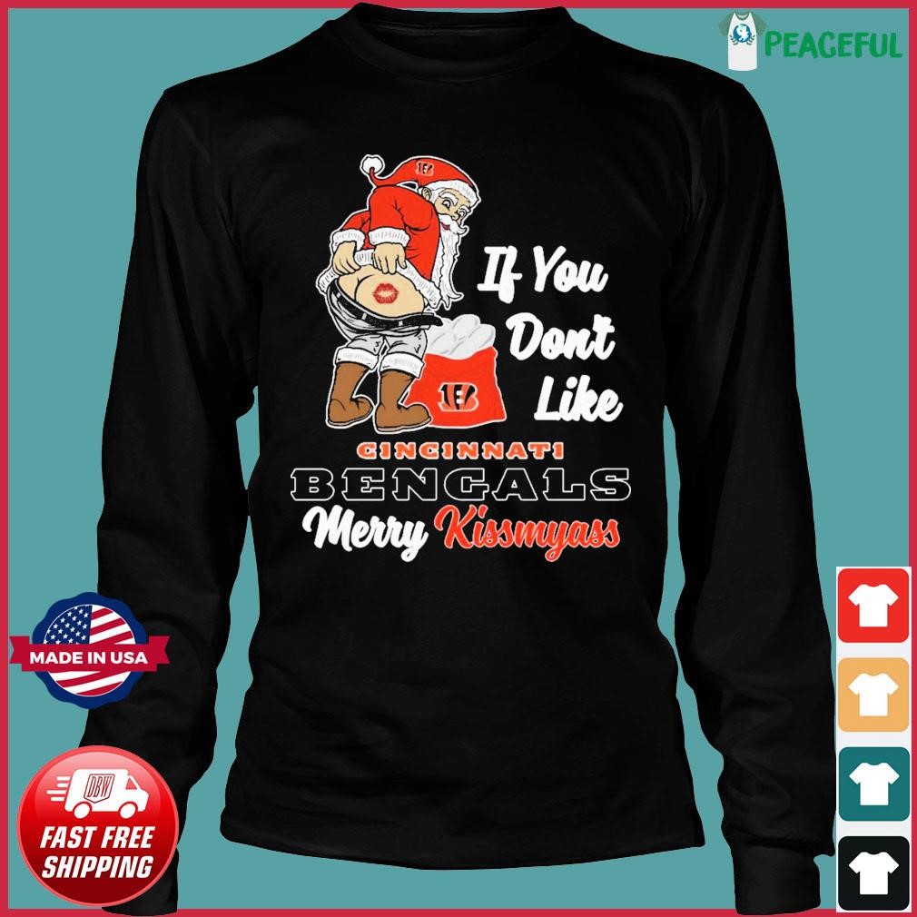 Santa Claus If You Dont Like Cincinnati Bengals Merry Kissmyass Christmas t- shirt