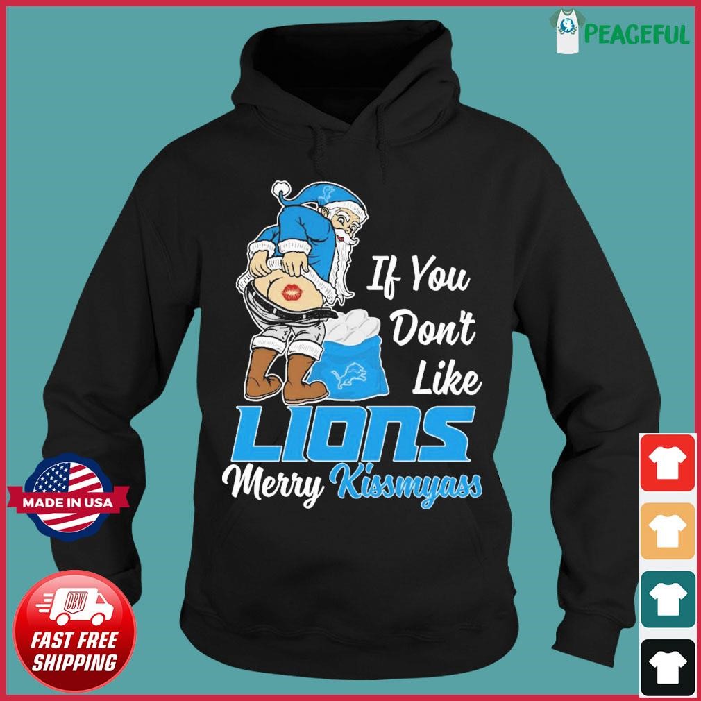 If you don't like Detroit Lions Merry Kissmyass funny 2023 shirt, hoodie,  sweater, long sleeve and tank top