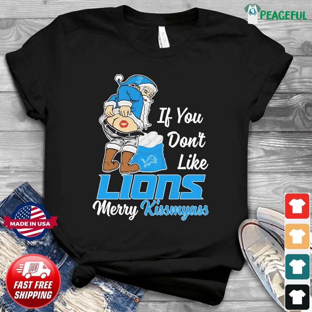 If you don't like Detroit Lions Merry Kissmyass funny 2023 shirt, hoodie,  sweater, long sleeve and tank top