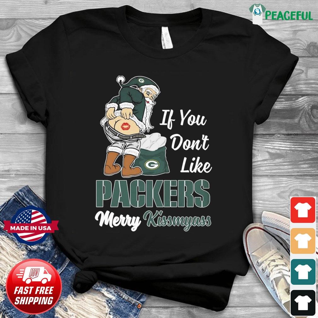 If You Don't Like Green Bay Packers Merry Kissmyass funny Santa