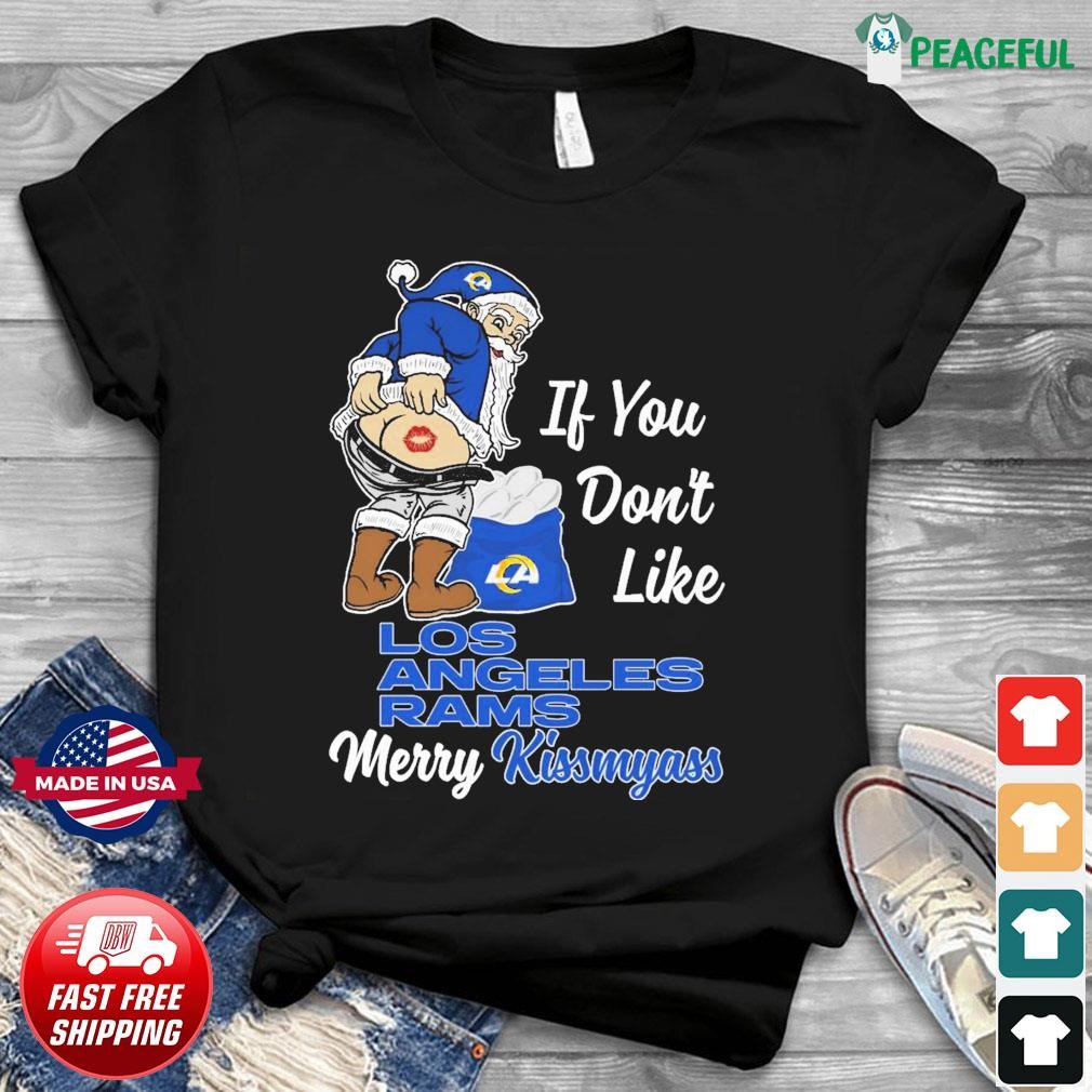 Santa Claus If You Don't Like Los Angeles Rams Merry Kissmyass Shirt,  hoodie, sweater, long sleeve and tank top