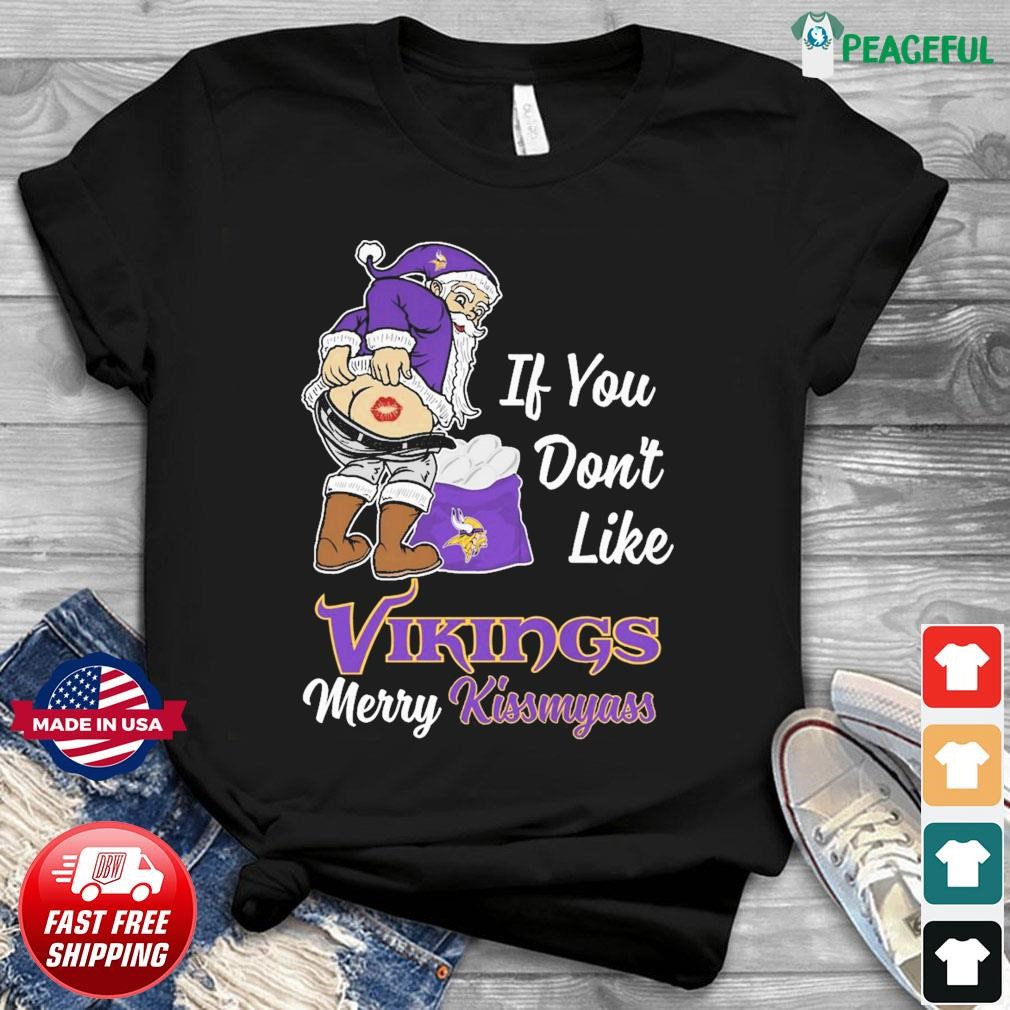 Santa Claus If You Don't Like Minnesota Vikings Merry Kissmyass