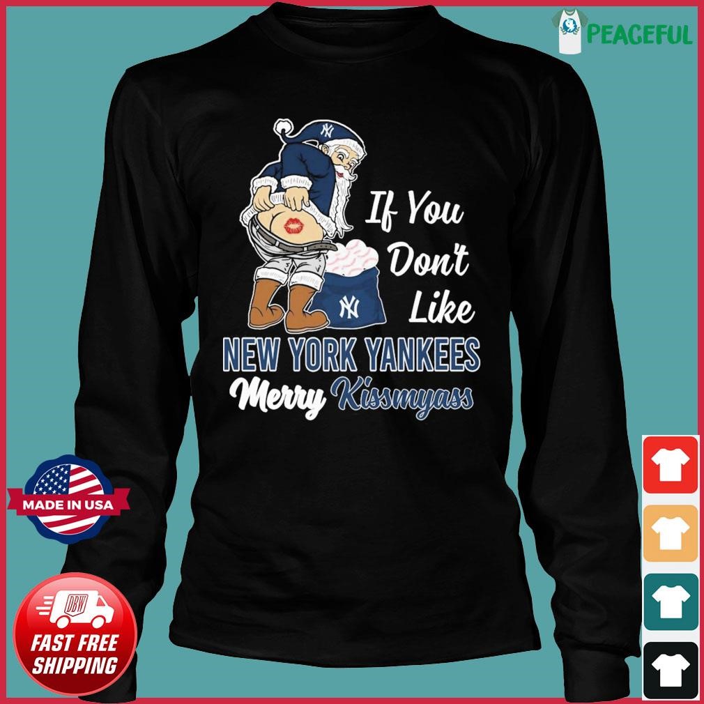 Funny Santa if you don't like New York Yankees Merry Kissmyass shirt,  hoodie, sweater, long sleeve and tank top