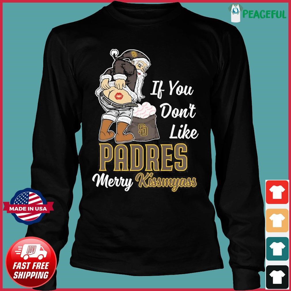 Santa Claus If You Don't Like San Diego Padres Merry Kissmyass Shirt