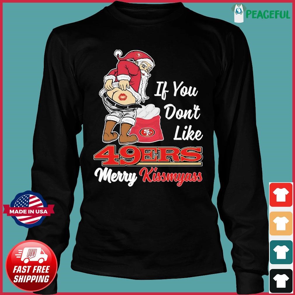 Funny Santa if you don't like San Francisco Giants Merry Kissmyass shirt,  hoodie, sweater, long sleeve and tank top