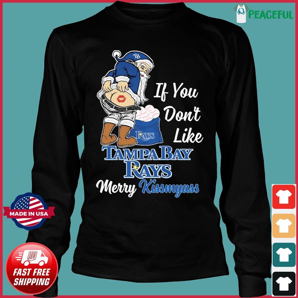 Funny Santa if you don't like Tampa Bay Rays Merry Kissmyass shirt, hoodie,  sweater, long sleeve and tank top