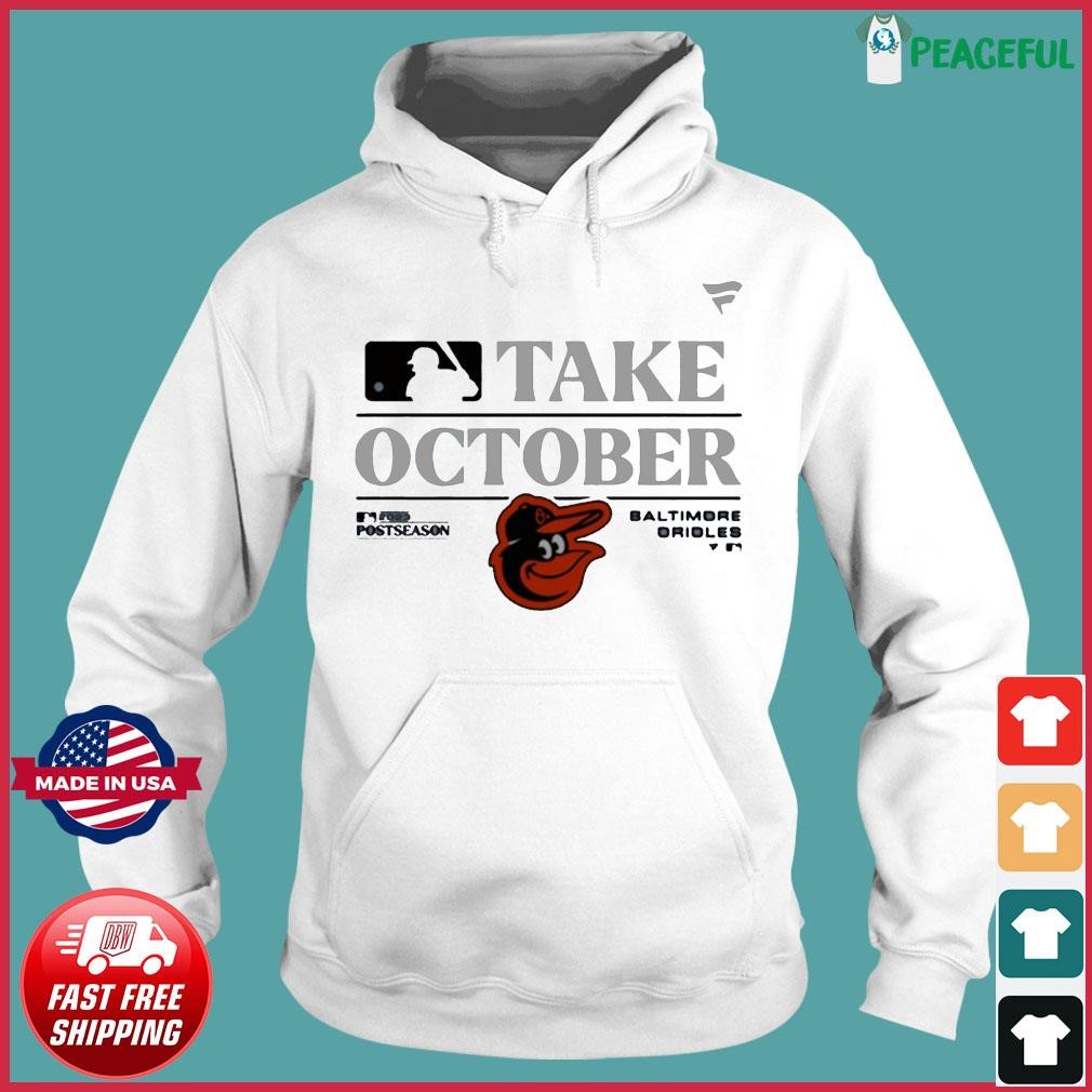 Take October Baltimore Orioles 2023 Shirt, hoodie, sweater, long sleeve and  tank top