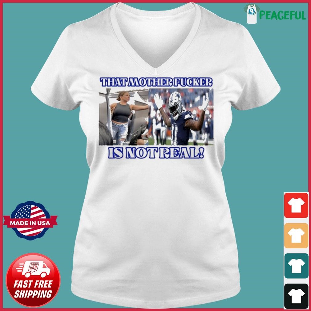 That Mother Fucker Is Not Real Micah Parsons Dallas Cowboys Shirt, hoodie,  sweater, long sleeve and tank top