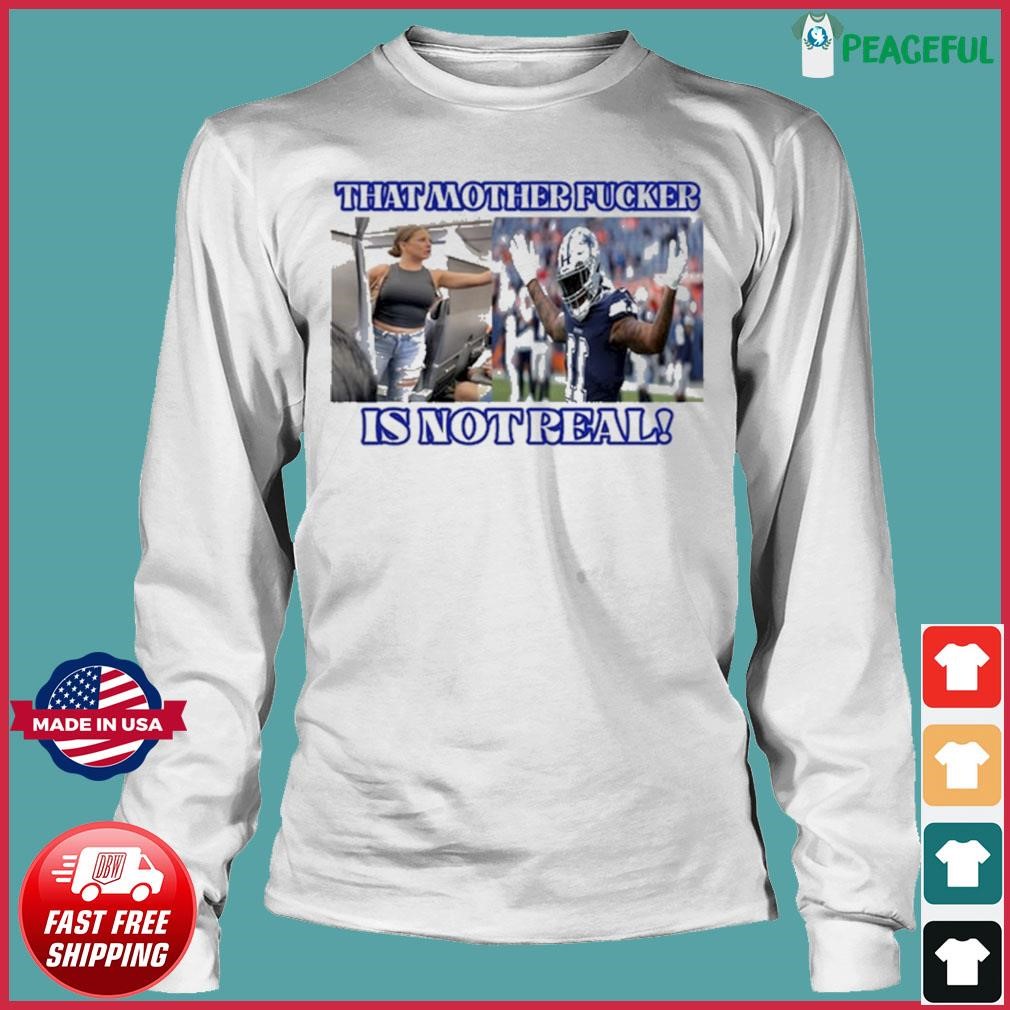 Dallas Cowboys Fan That Motherfucker Is Not Real Shirt, hoodie, sweater,  long sleeve and tank top