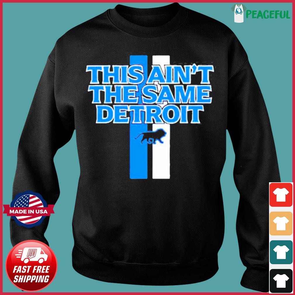 Official This Ain'T The Same Detroit Lions Shirt, hoodie, sweater, long  sleeve and tank top