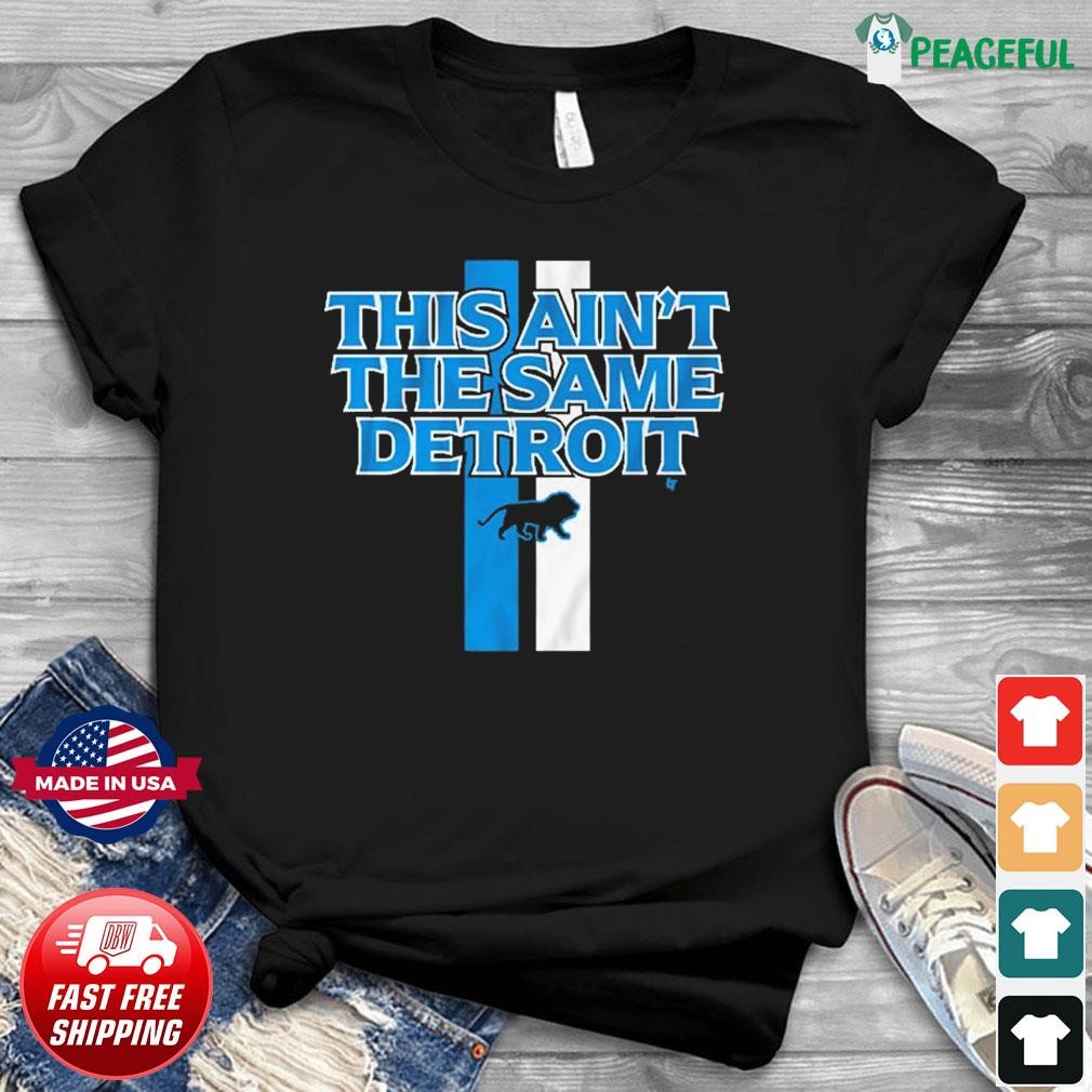 This Ain't The Same Detroit Lions Shirt, hoodie, sweater, long