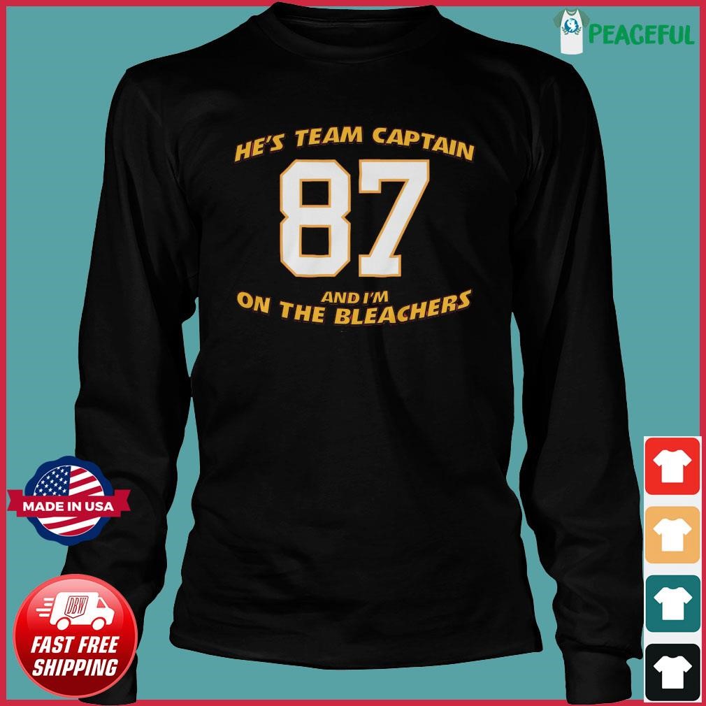 He's team captain and i'm on the bleachers Travis Kelce shirt, hoodie,  sweater, long sleeve and tank top