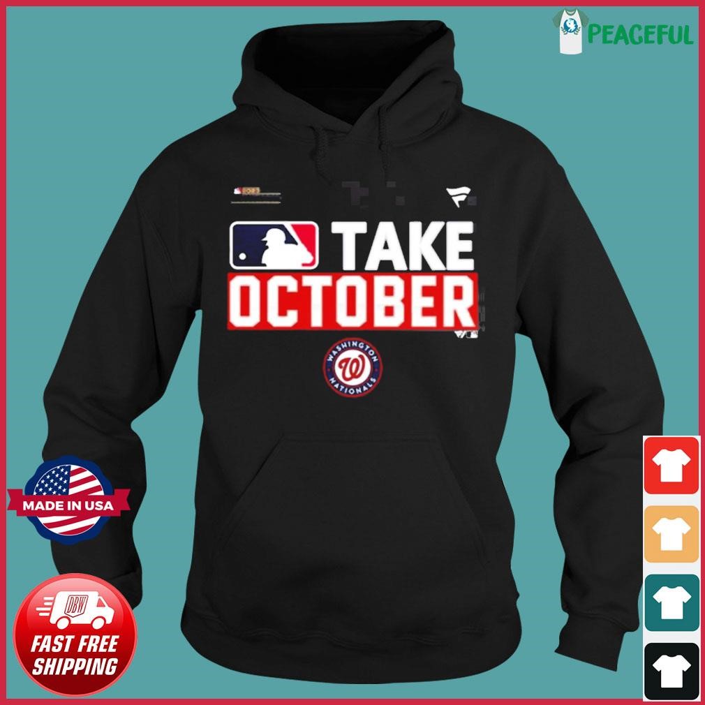 Washington Nationals Take October 2023 Postseason shirt, hoodie, sweater,  long sleeve and tank top