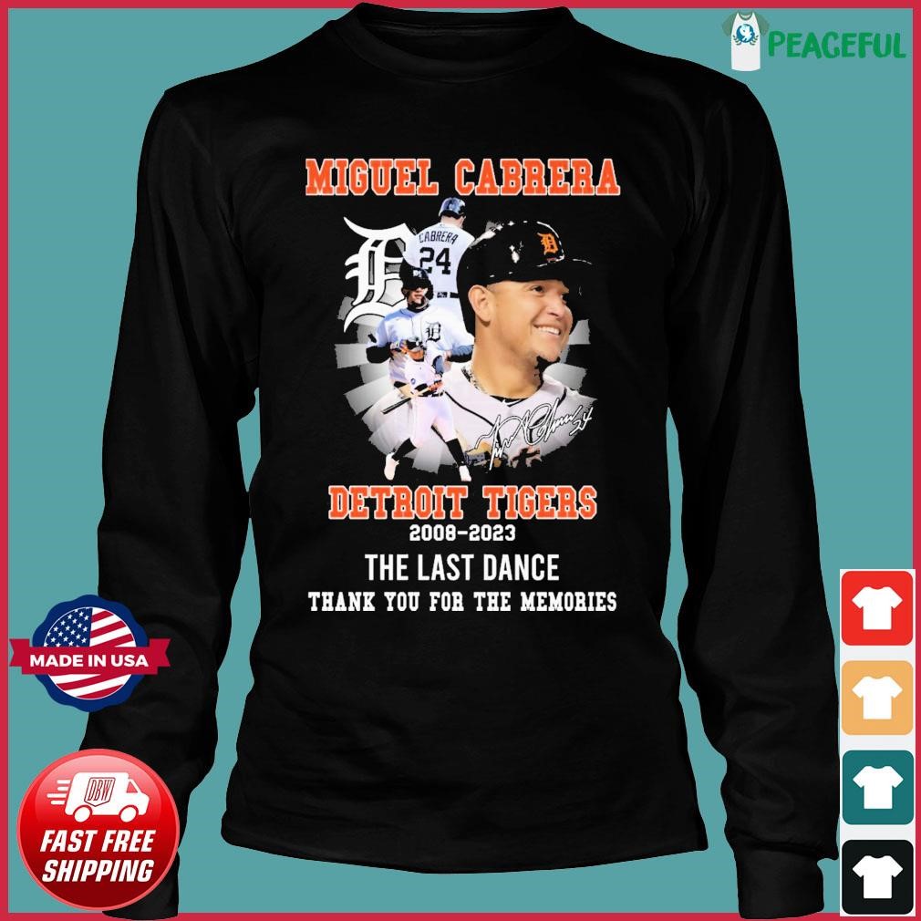 Detroit Tigers Miguel Cabrera 2008-2023 The Last Dance Thank You For The  Memories Signature t-shirt, hoodie, sweater, long sleeve and tank top