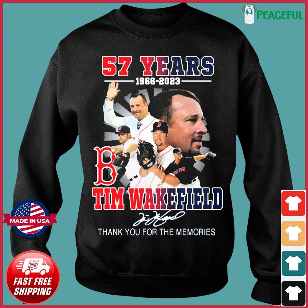 Top Tim Wakefield 57 Years 1966 2023 Boston Red Sox Thank You For The  Memories Shirt, hoodie, sweater, long sleeve and tank top