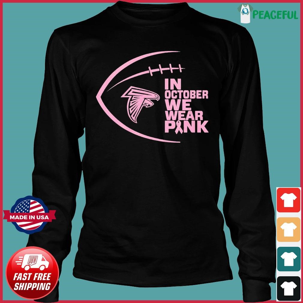 In October we wear pink and watch Atlanta Falcons breast cancer shirt,  hoodie, sweater, long sleeve and tank top