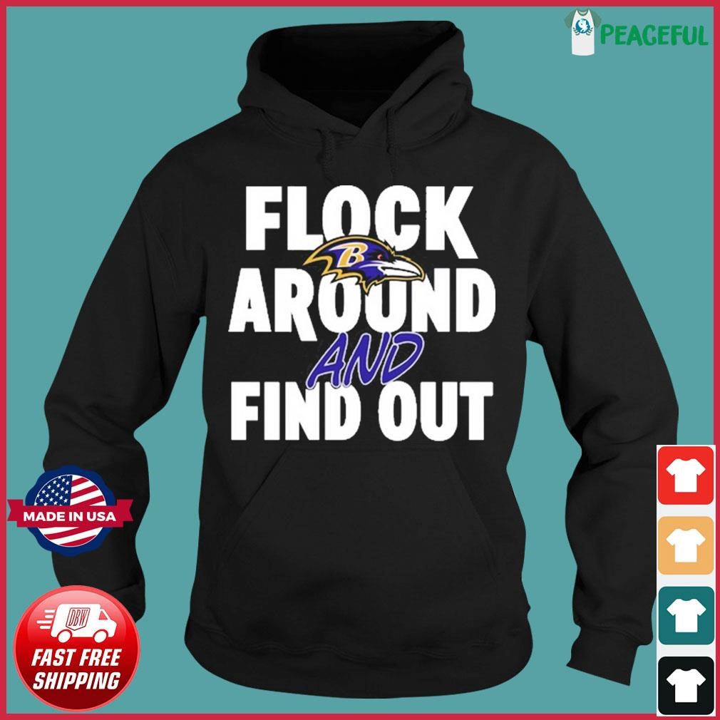 Baltimore Ravens flock around and find out shirt, hoodie, sweater