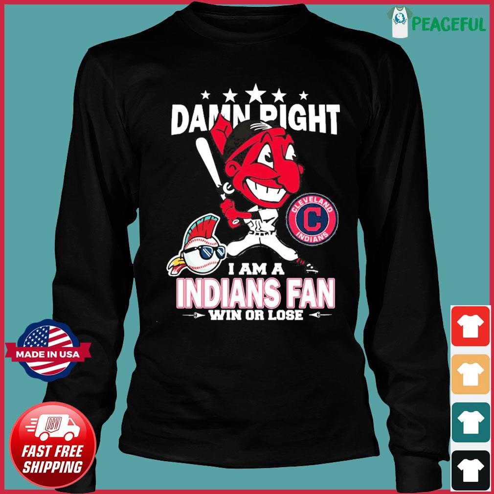 Damn Right I Am A Mascot Cleveland Indians Fan Win Or Lose Shirt, hoodie,  sweater, long sleeve and tank top