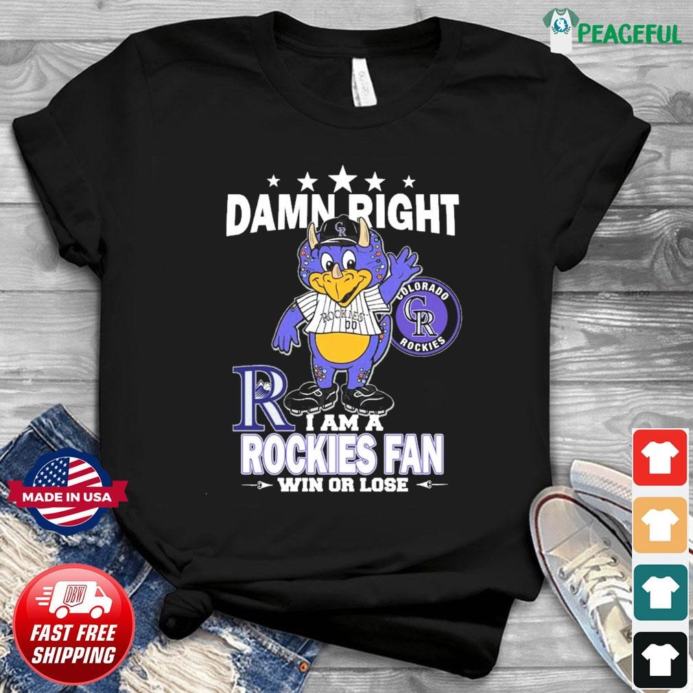 Damn right I am a Colorado Rockies fan win or lose mascot shirt, hoodie,  sweater, long sleeve and tank top