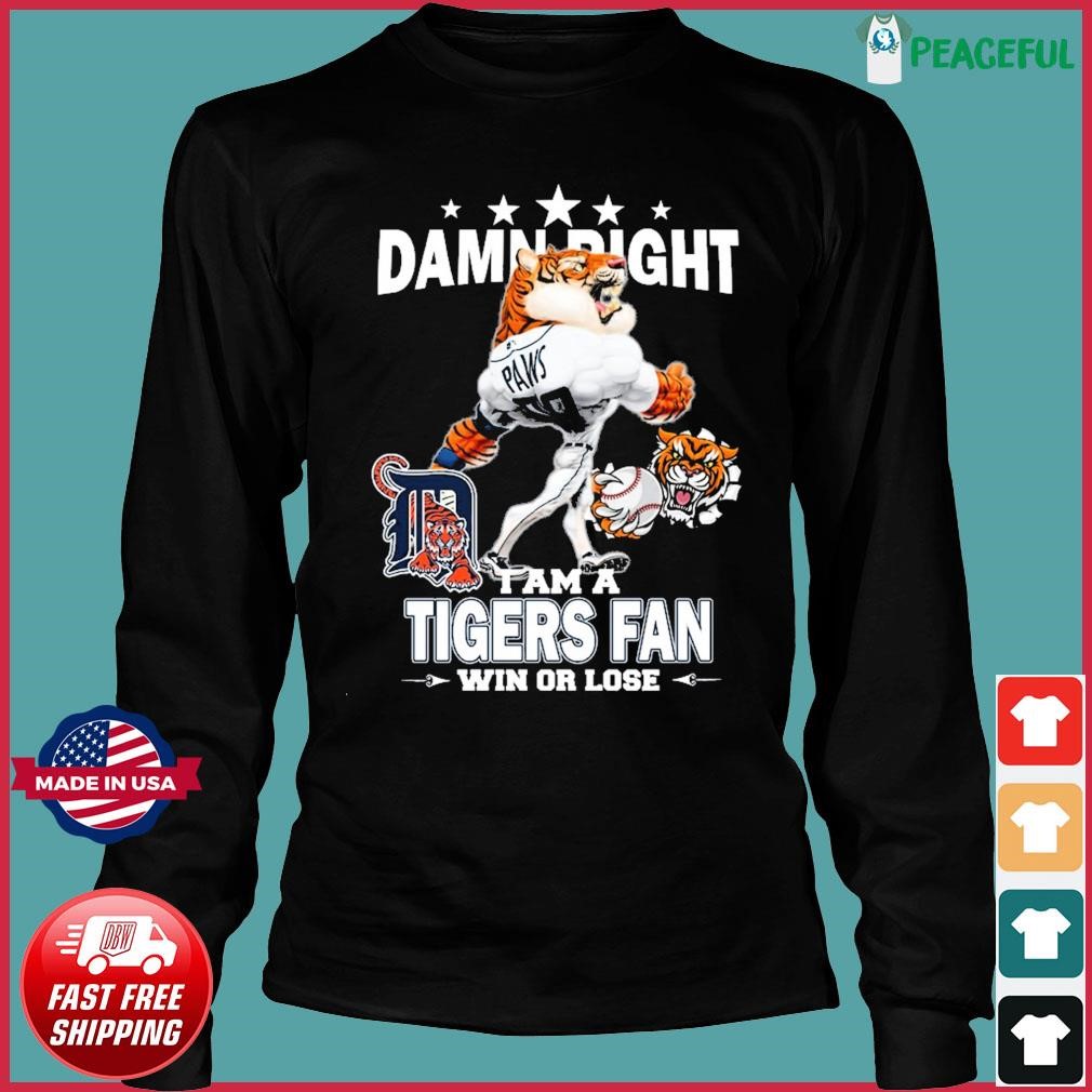 Damn right I am a Detroit Tigers Fan now and forever shirt, hoodie