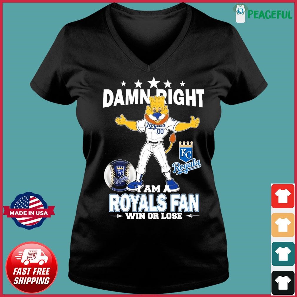 Damn right I am a Kansas City Royals fan win or lose Sluggerrr mascot  shirt, hoodie, sweater, long sleeve and tank top