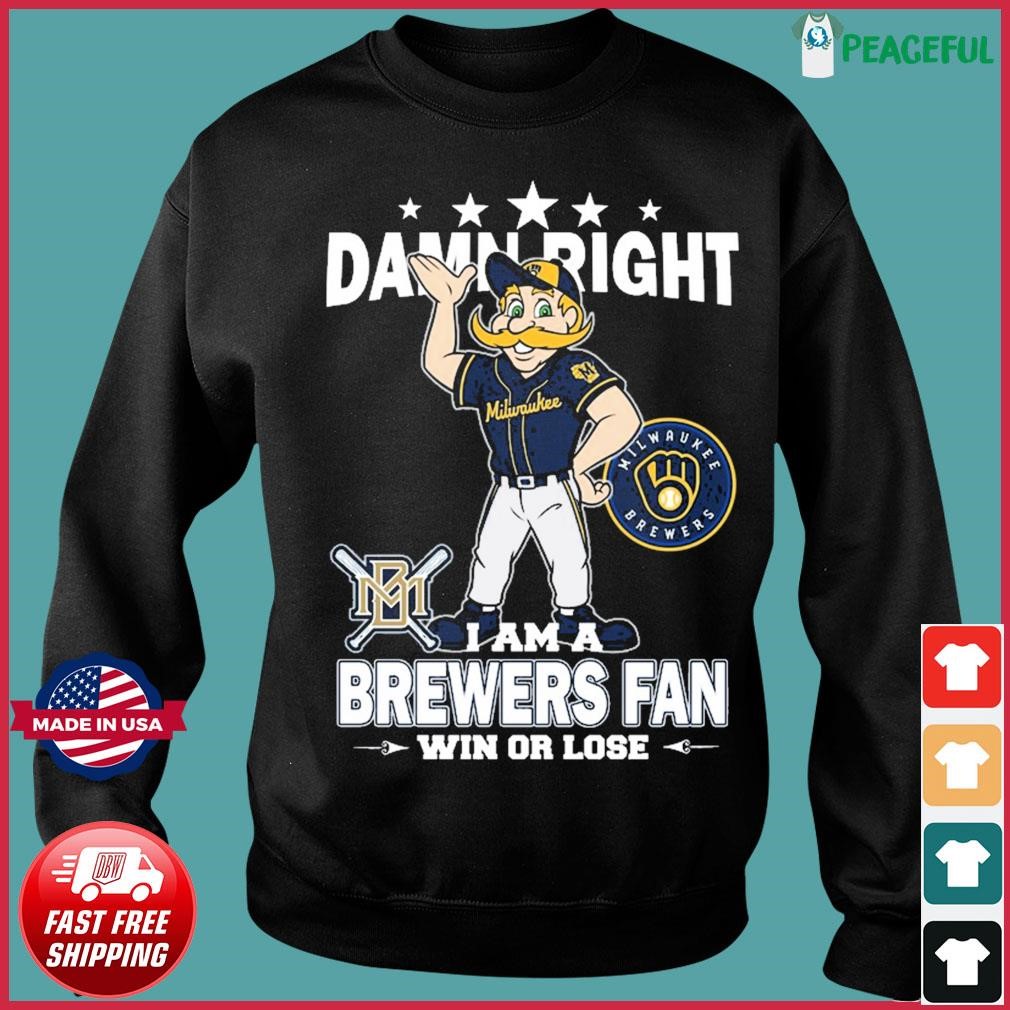 Original Milwaukee Brewers Damn Right I Am a Brewers fan now and forever  signatures 2023 shirt, hoodie, sweater, long sleeve and tank top