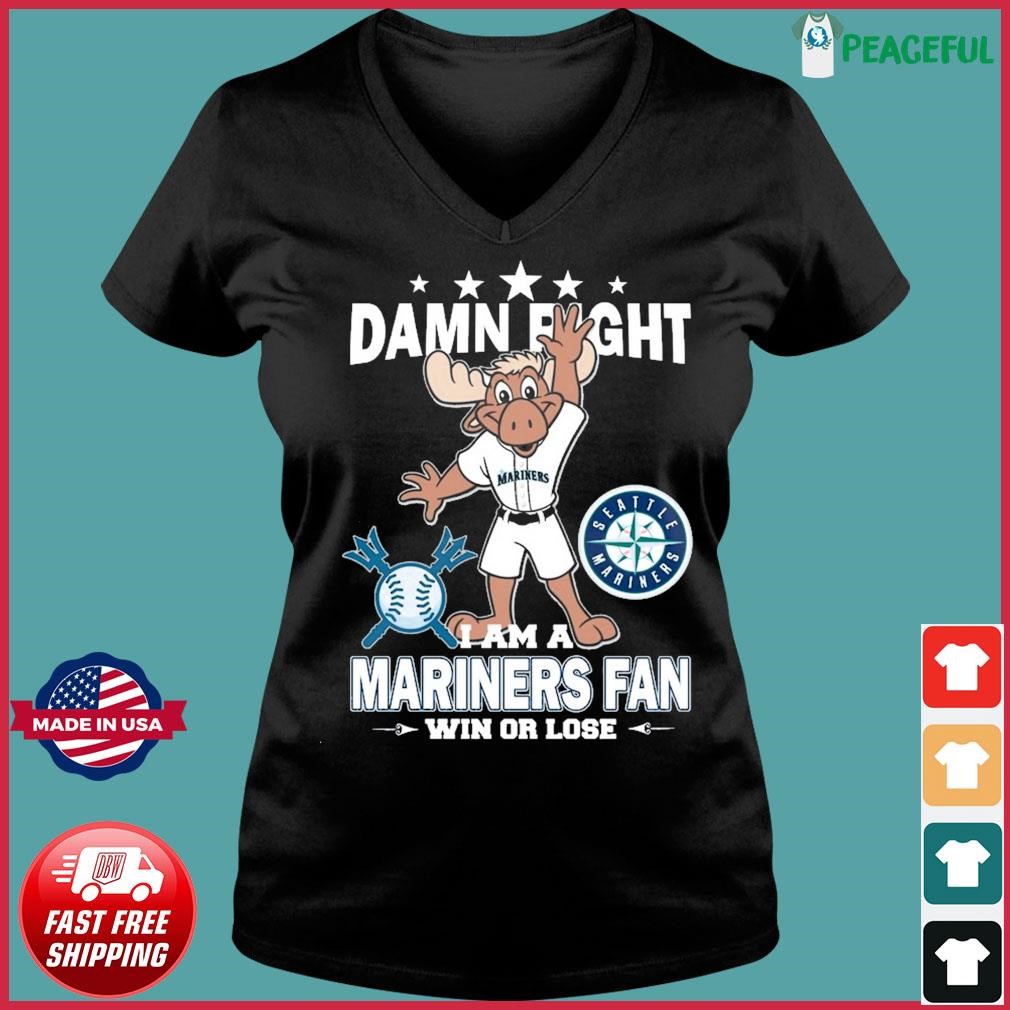 Damn Right I Am A Mascot Seattle Mariners Fan Win Or Lose Shirt, hoodie,  sweater, long sleeve and tank top