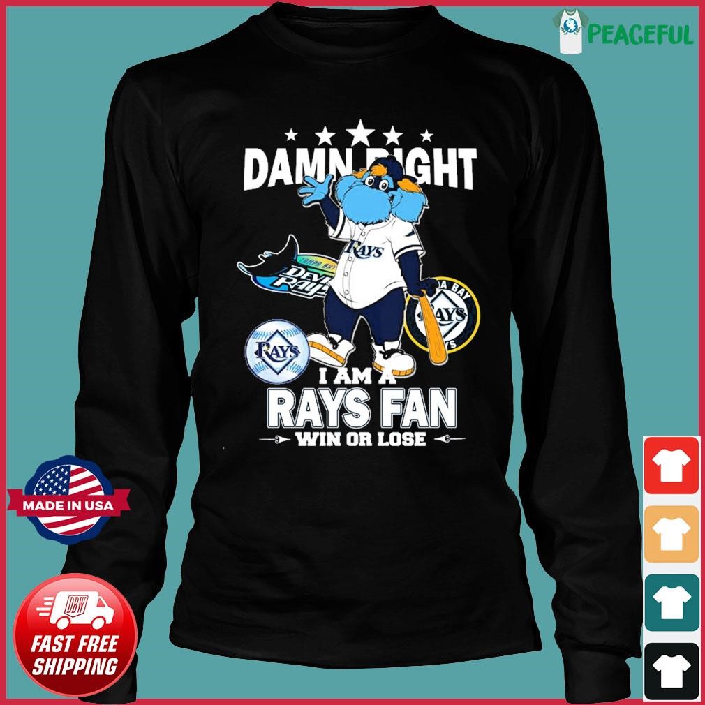 Official tampa Bay Rays Mascot Damn Right I Am A Rays Fan Win Or Lose  T-Shirt, hoodie, sweater, long sleeve and tank top