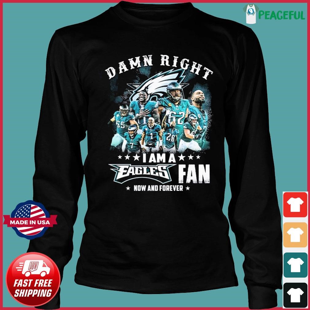 Damn right I am an Philadelphia Eagles fan now and forever signatures 2022  shirt, hoodie, sweater, longsleeve and V-neck T-shirt