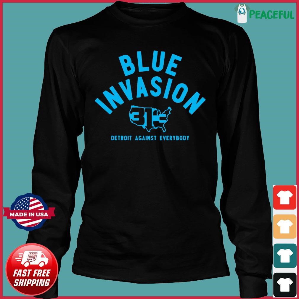 Blue Invasion 313 Detroit Lions Against Everybody T-Shirts, hoodie,  sweater, long sleeve and tank top