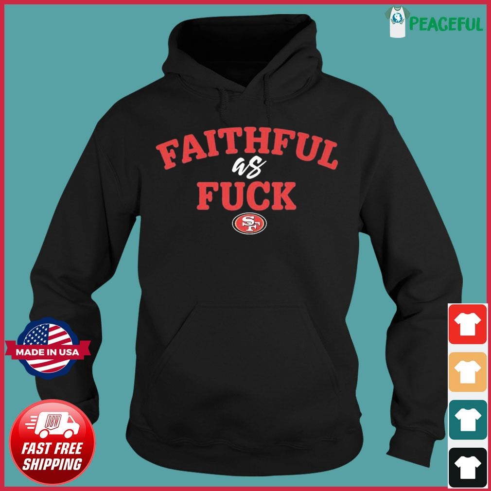 Forever faithful san francisco 49ers shirt, hoodie, sweater, long sleeve  and tank top