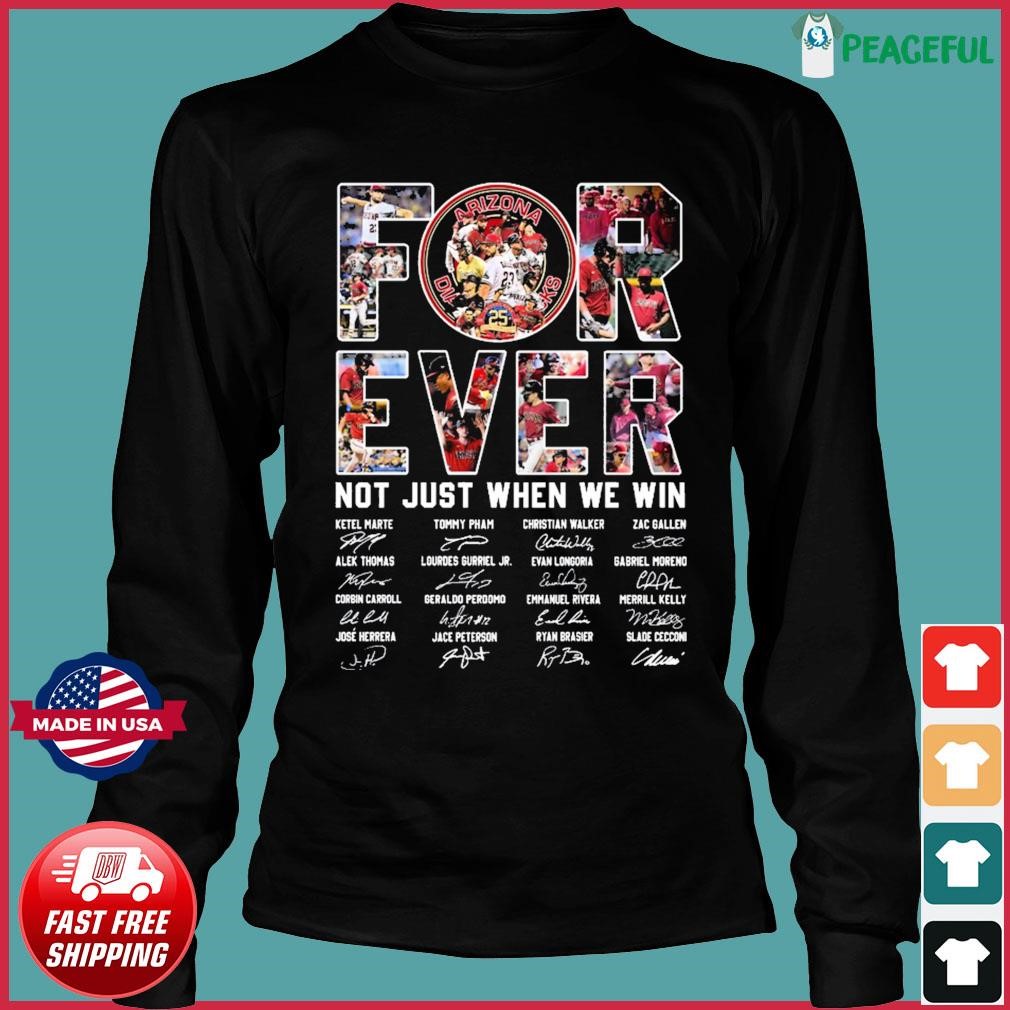 Forever Not Just When We Win Arizona Diamondbacks 25th Anniversary  Signatures Shirt, hoodie, sweater, long sleeve and tank top