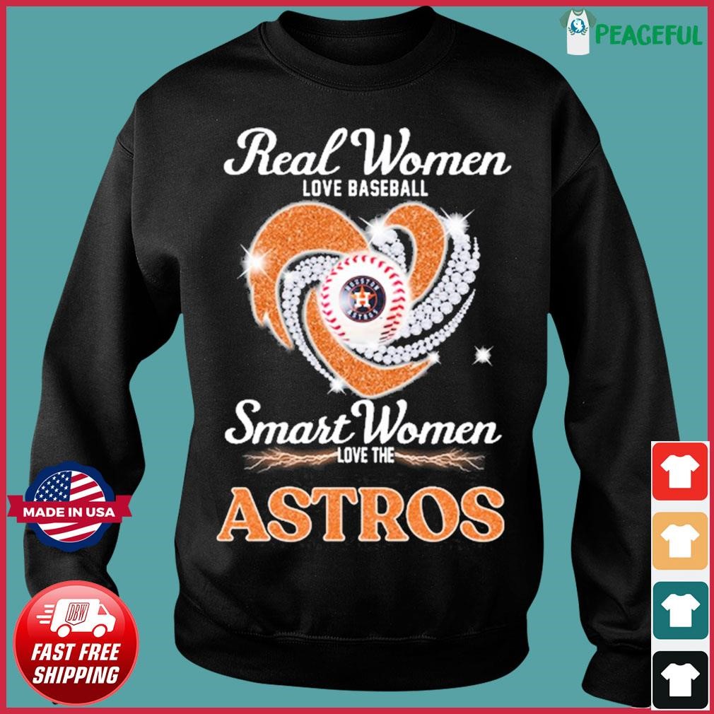 Real women love baseball smart women love the Houston Astros heart