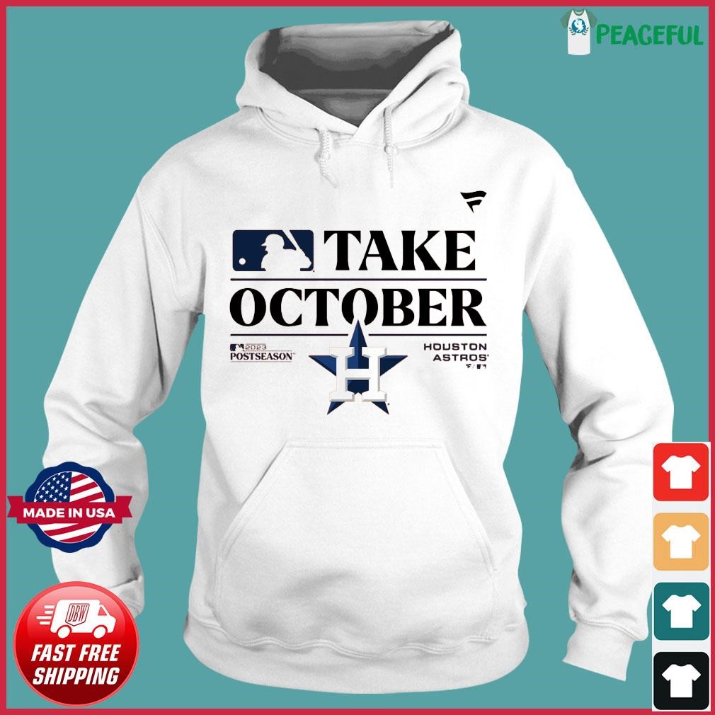 Houston Astros Take October 2023 Postseason T-Shirt, hoodie, sweater, long  sleeve and tank top