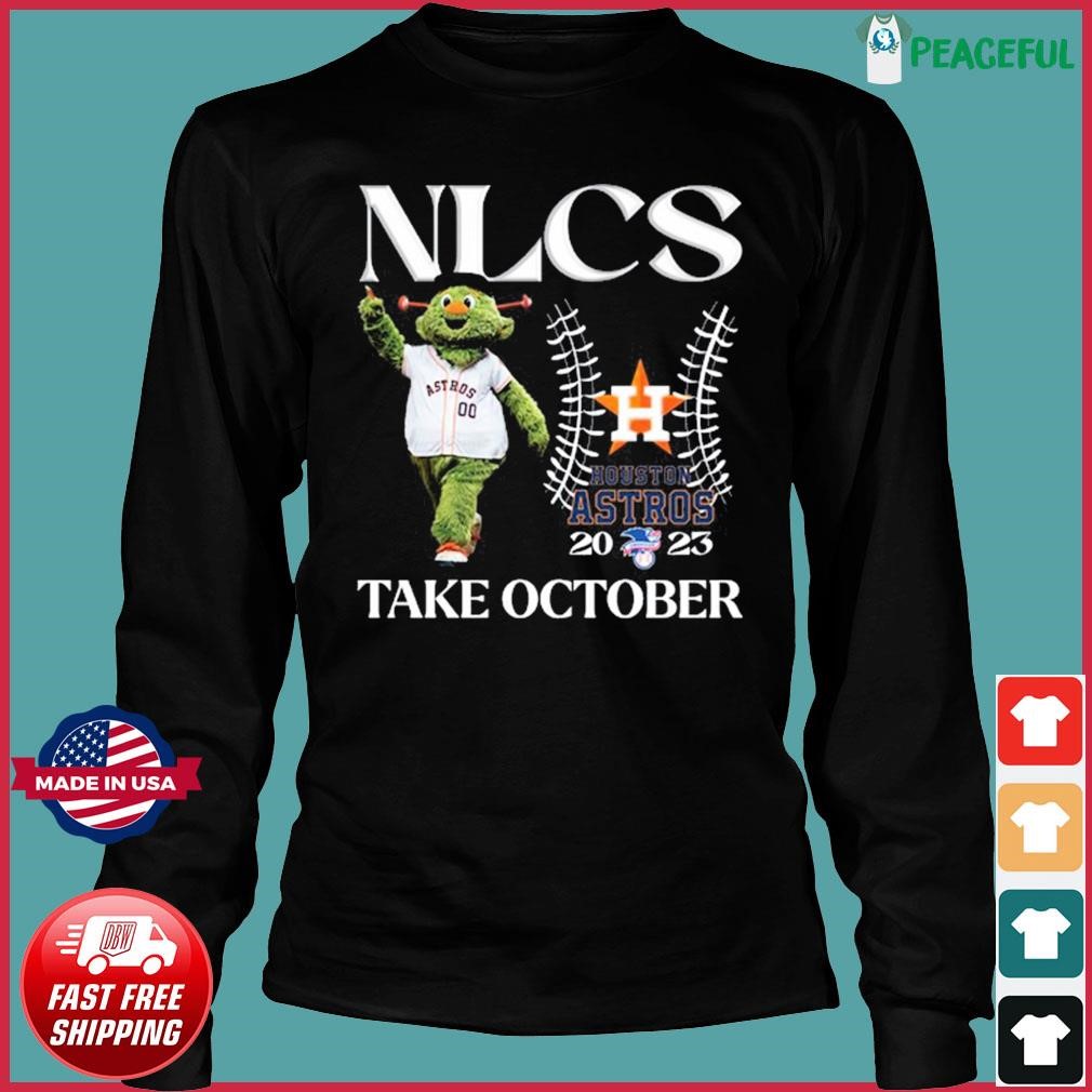 Houston Astros Nlcs Take October 2023 Shirt, hoodie, sweater, long sleeve  and tank top