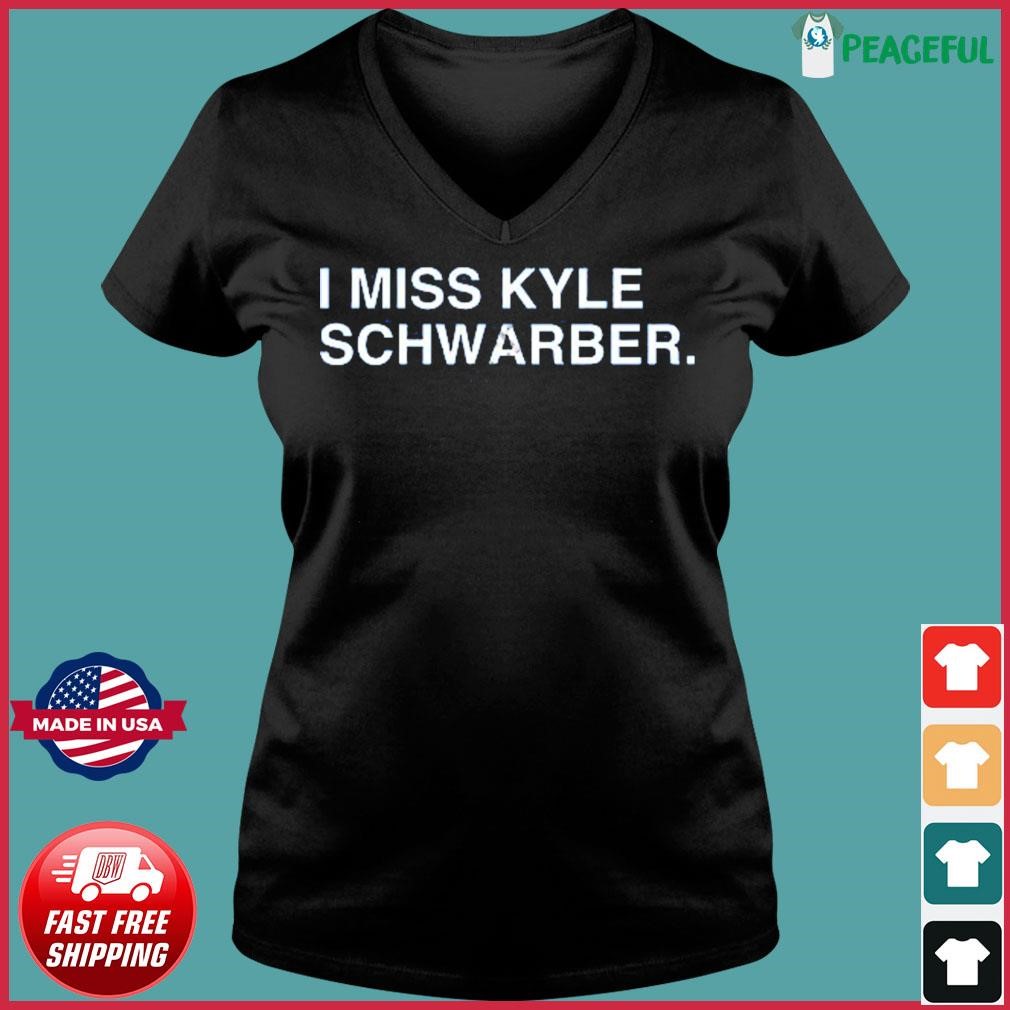 I miss kyle schwarber shirt, hoodie, sweater, long sleeve and tank top