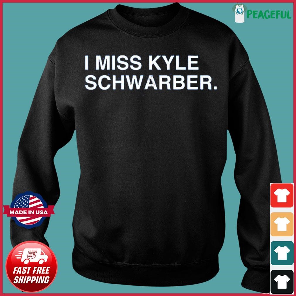 I miss kyle schwarber Shirt - Nvamerch