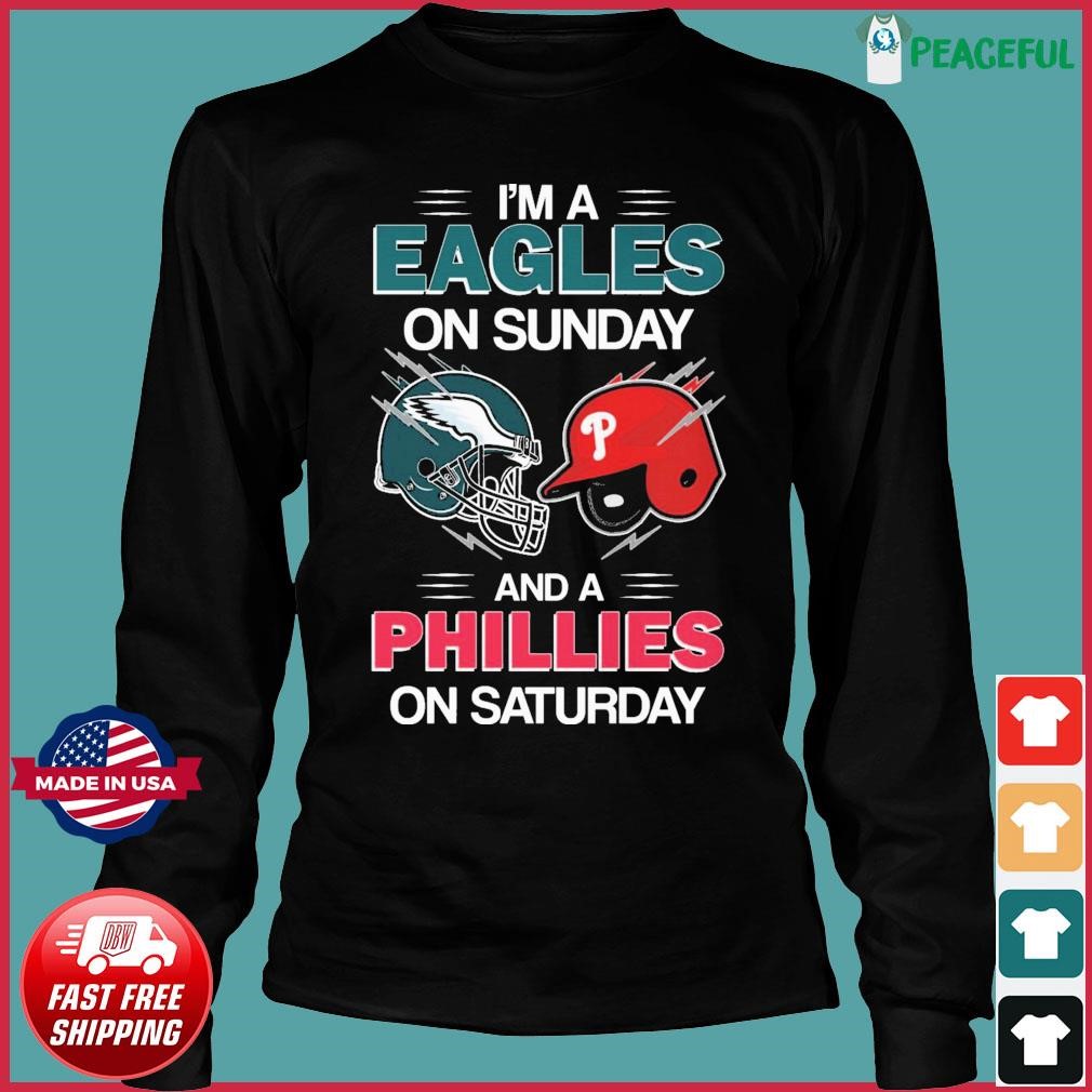 Premium I'm a Eagles on Sunday and a Phillies on Saturday shirt