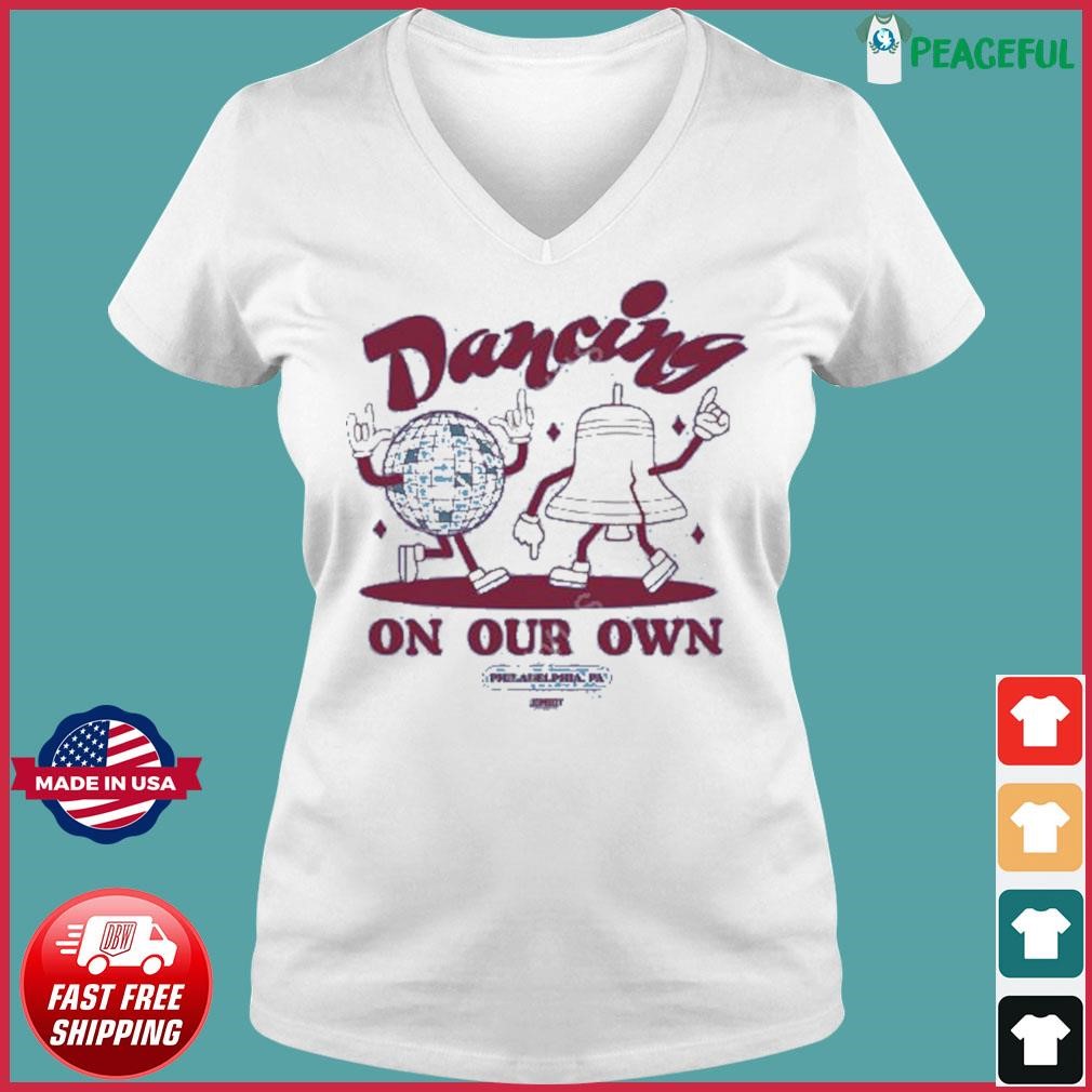 Phillies Baseball Dancing On Our Own Philly Shirt - Jolly Family Gifts