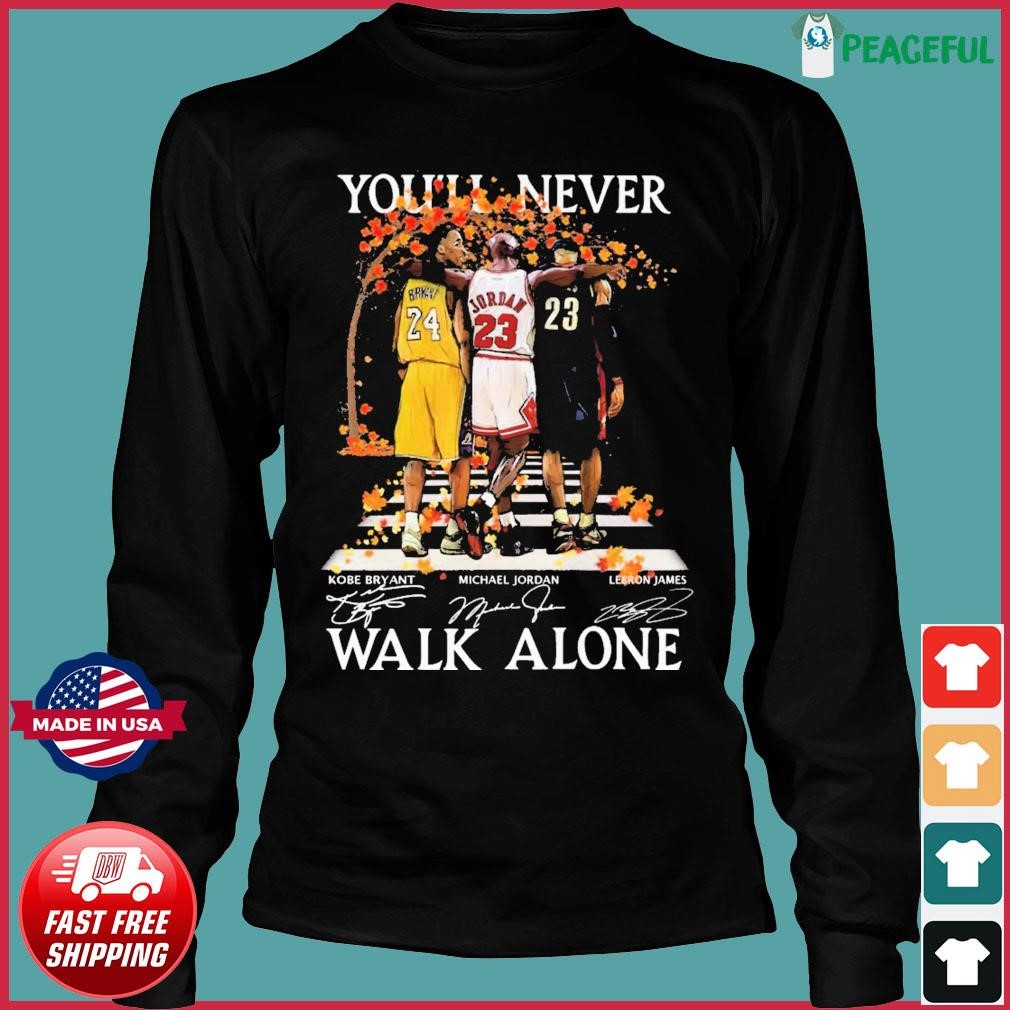 NEW You Will Never Walk Alone Lebron James Michael Jordan And Kobe