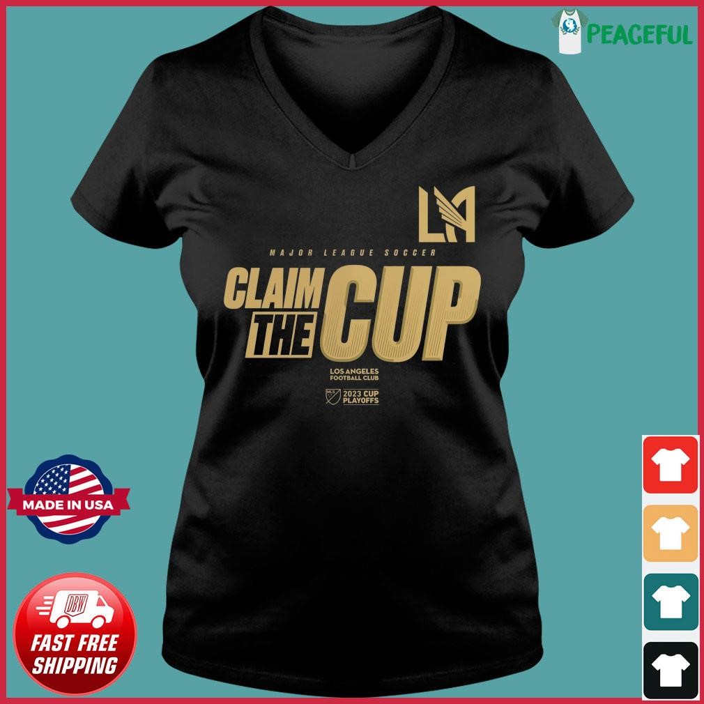 Official Los Angeles Football Club Major League Soccer Claim the Cup 2023  Cup Playoffs Shirt, hoodie, longsleeve, sweatshirt, v-neck tee