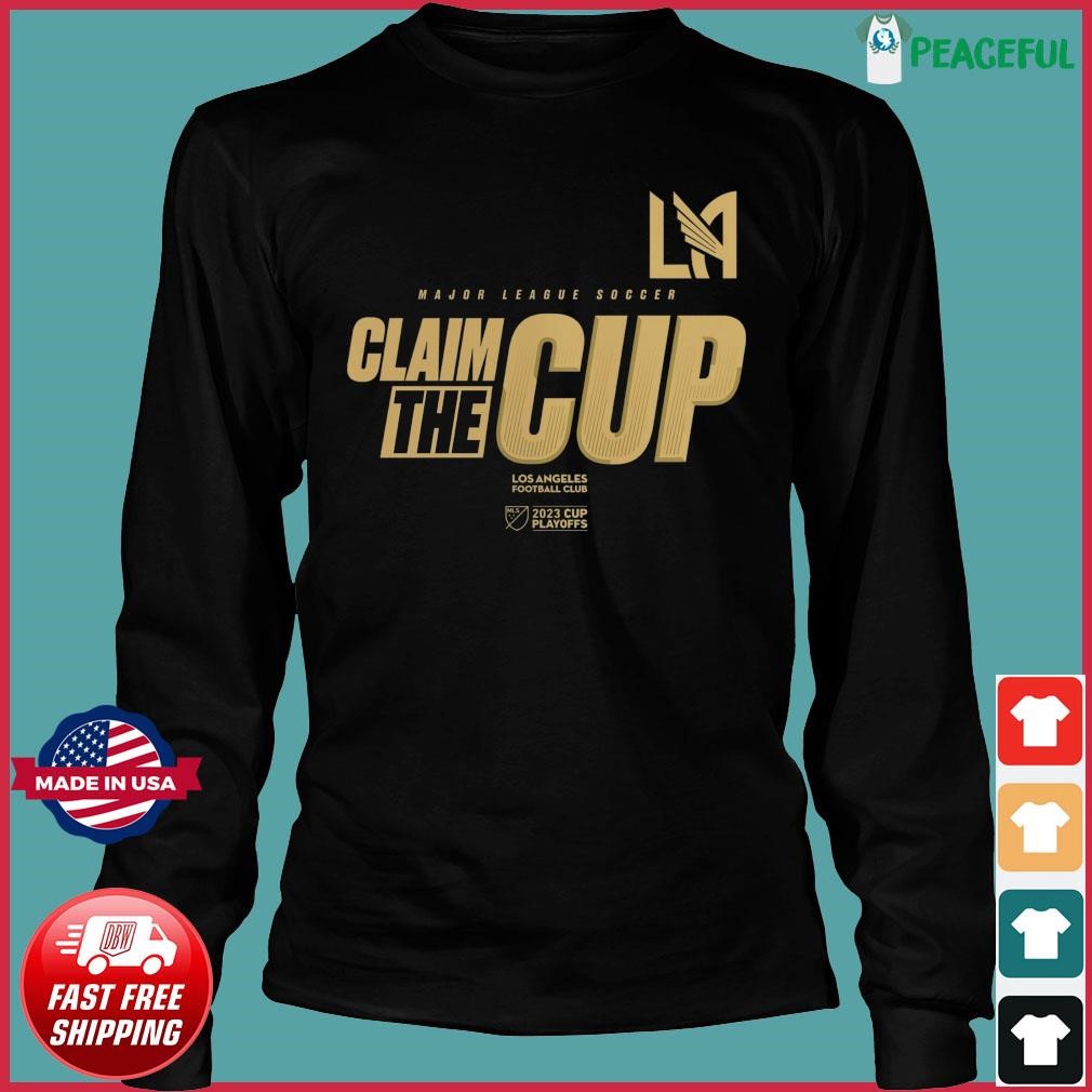 LAFC Los Angeles Football Club 2023 MLS Cup Playoffs Claim the cup shirt,  hoodie, sweater, long sleeve and tank top