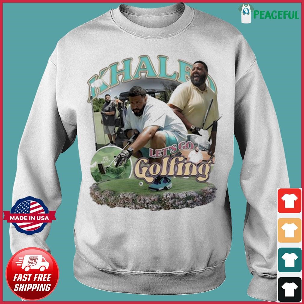 Let's Go Golfing Dj Khaled T Shirt, hoodie, sweater and long sleeve